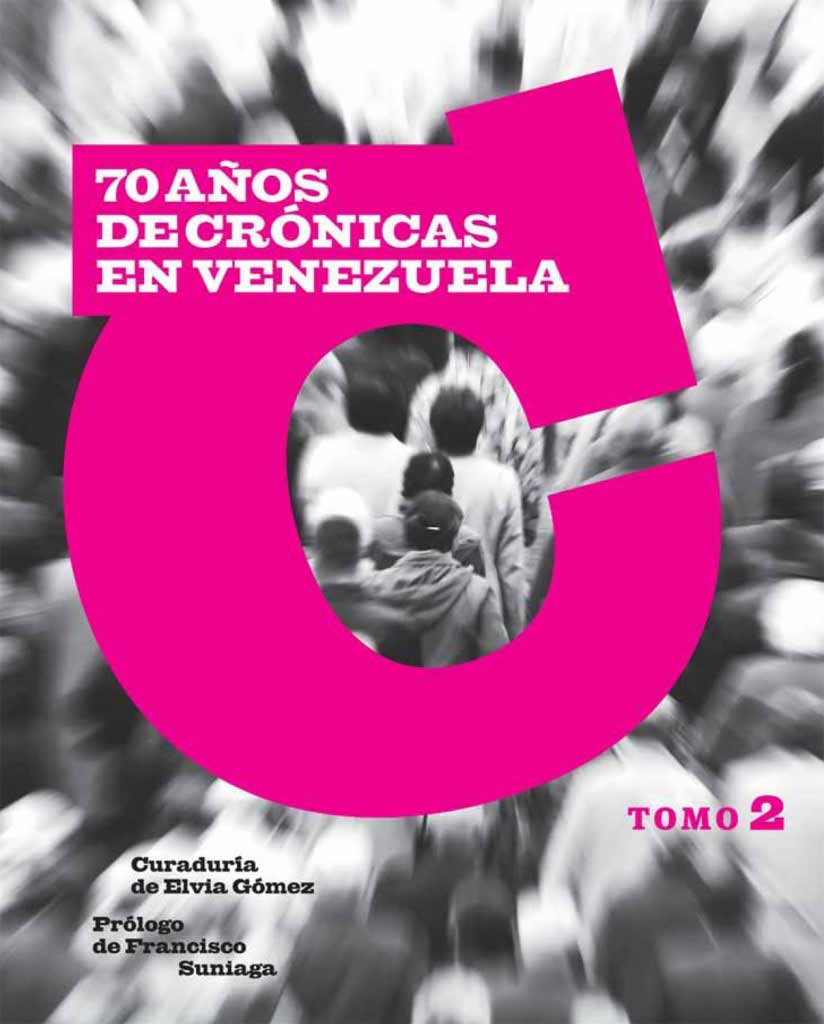 70 años de crónicas en Venezuela Tomo II