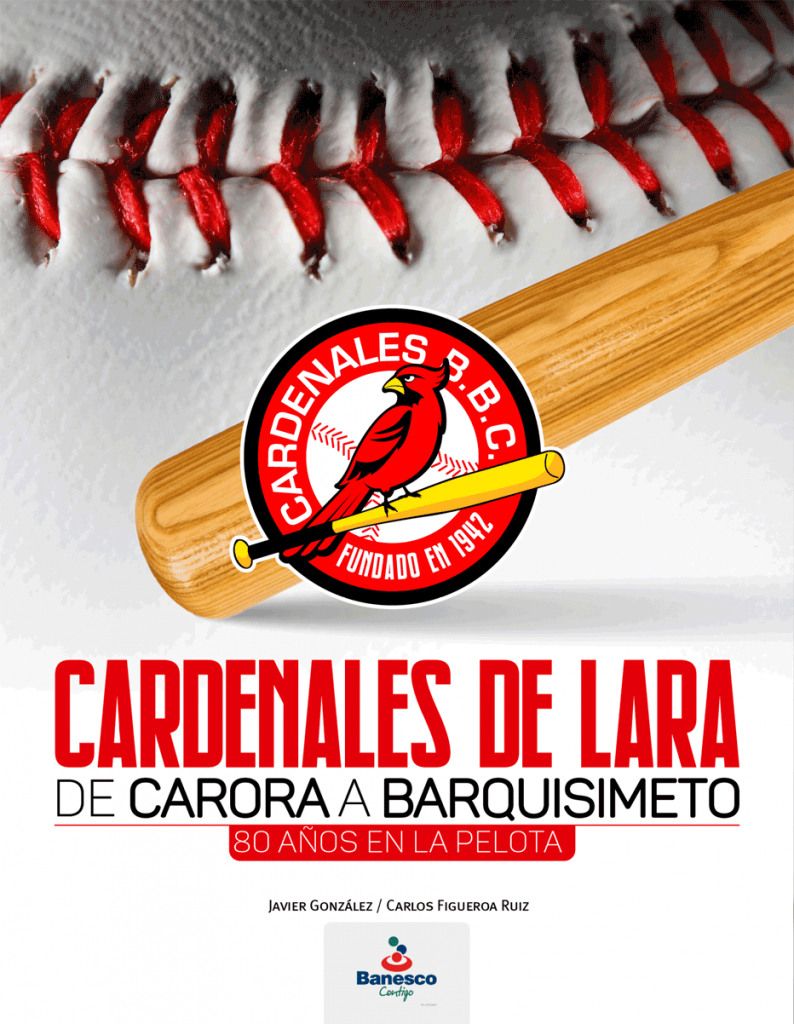 Cardenales de Lara de Carora a Barquisimeto. 80 años en la Pelota