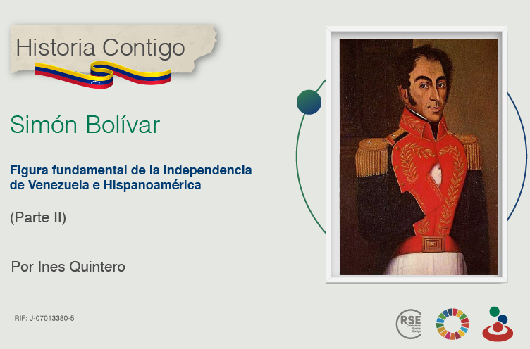 Simón Bolívar, figura fundamental de la Independencia de Venezuela y de Hispanoamérica  (Parte II)