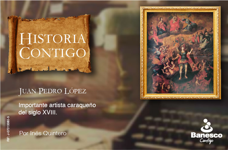 Juan Pedro López, importante artista caraqueño del siglo XVIII