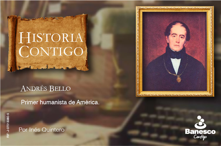 Andrés Bello, primer humanista de América