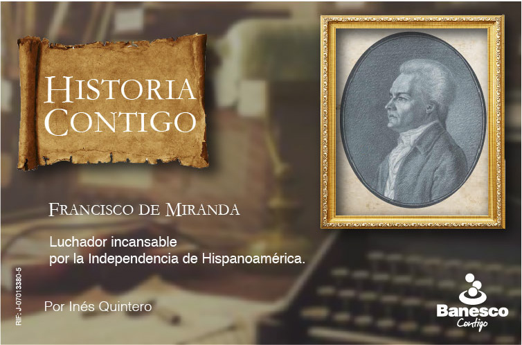 Francisco de Miranda, luchador incansable por la Independencia de Hispanoamérica