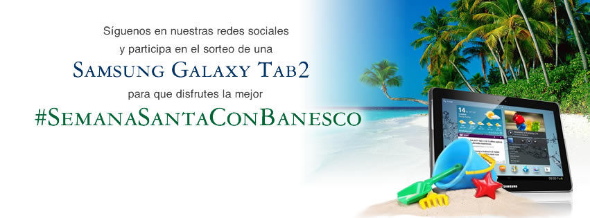 @Banesco premiará con un Samsung Galaxy Tab2 a ganador de concurso #SemanaSantaConBanesco