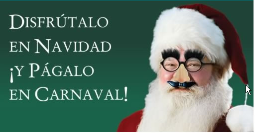 Disfrútalo en Navidad y págalo en Carnaval...